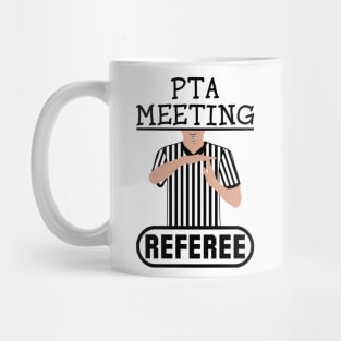 PTA Meeting Referee Time Out Parent Teacher Association Funny Mug